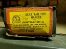 Nors I.p.c F-855 Rear Tailpipe Hanger For 49-52 Pontiac Wagon 41-48 Series 25/26. Fixed Price $35.00.