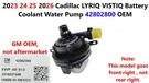 2023 24 25 2026 Cadillac Lyriq Vistiq Battery Coolant Water Pump 42802800. Fixed Price $110.00.