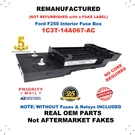 Remanufactured 1C3T-14A067-AC 2000 Ford F250 Super Duty Interior Cabin Fuse Box. Fixed Price $269.99.