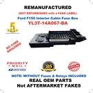 Remanufactured YL3T-14A067-BA 2000 Ford F150 Lariet Interior Cabin Fuse Box. Fixed Price $269.99.